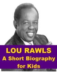Title: Lou Rawls - A Short Biography for Kids, Author: James Madden