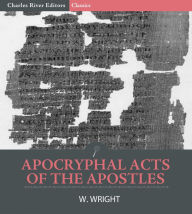 Title: Apocryphal Acts of the Apostles, Author: W. Wright