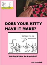 Title: Does Your Kitty Have it Made?, Author: Bob Aubuchon