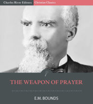 Title: The Weapon of Prayer, Author: E.M. Bounds