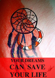 Title: Your Dreams Can Save Your Life, Author: Anna Mancini