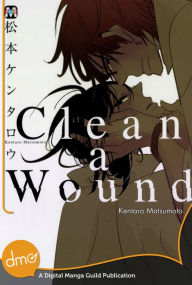 Title: Clean A Wound (Yaoi Manga), Author: Kentaro Matsumoto