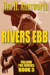 Title: Rivers Ebb, Author: Jim H. Ainsworth