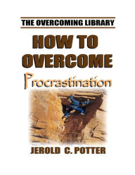 Title: How to Overcome Procrastination (KJV), Author: Jerold C. Potter