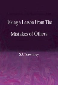 Title: Taking a lesson from the Mistakes of Others, Author: S.C Sawhney