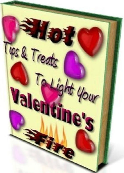 Secrest To Hot Tips & Treats To Light Your Valentine’s Fire - Love is a wonderful thing to share with another human being...