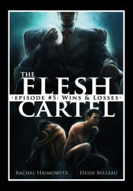 Title: The Flesh Cartel #5: Wins and Losses, Author: Rachel Haimowitz