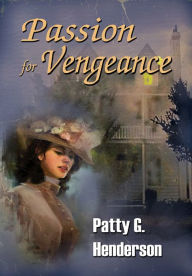 Title: PASSION FOR VENGEANCE, Author: Patty G. Henderson