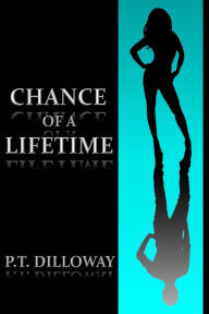 Title: Chance of a Lifetime (Chances Are #1), Author: P.T. Dilloway