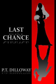 Title: Last Chance (Chances Are #3), Author: P.T. Dilloway