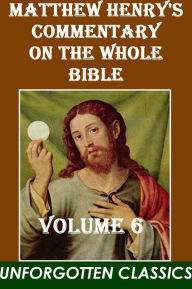 Title: Matthew Henry's Commentary on the Whole Bible (Volume 6 (of 6), Author: Matthew Henry