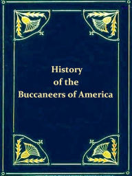 Title: History of the Buccaneers of America, Author: James Burney