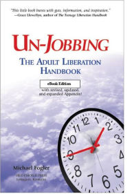 Title: Un-Jobbing: The Adult Liberation Handbook, Author: Michael Fogler