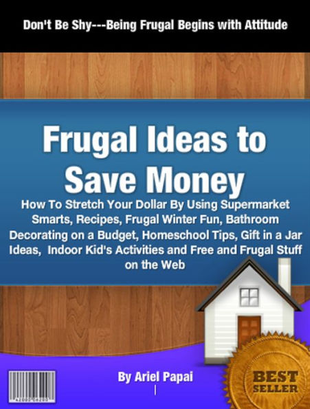 Frugal Ideas to Save Money: How To Stretch Your Dollar By Using Supermarket Smarts, Recipes, Frugal Winter Fun Bathroom Decorating on a Budget, Homeschool Tips, Gift in a Jar Ideas, Indoor Kid's Activities and Free and Frugal Stuff on the Web