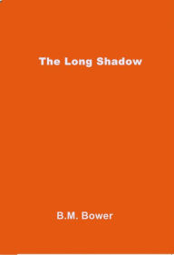 Title: The Long Shadow, Author: B. M. Bower