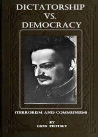 Title: Dictatorship vs. Democracy: Terrorism and Communism! A Politics Classic By Leon Trotsky! AAA+++, Author: BDP