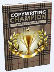 Title: Copywriting Champion - The 8 Point Plan, Author: Joye Bridal