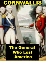 Title: Cornwallis, the General Who Lost America, Author: Henry Morse Stephens