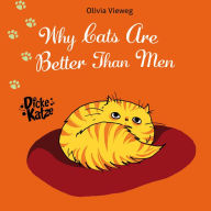 Title: Why Cats Are Better Than Men, Author: Olivia Vieweg