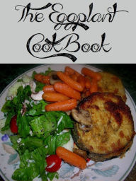 Title: The Eggplant Cookbook (220 Recipes), Author: Anonymous