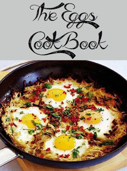 The Eggs Cookbook (212 Recipes)