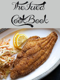 Title: The Fried Cookbook (401 Recipes), Author: Anonymous