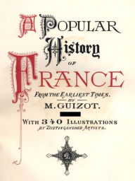 Title: A Popular History of France from the Earliest Times, Volumes 1-2 (of 6), Author: M. Guizot