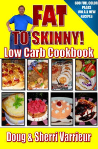 Title: FAT TO SKINNY Low Carb Cookbook, Author: Doug Varrieur