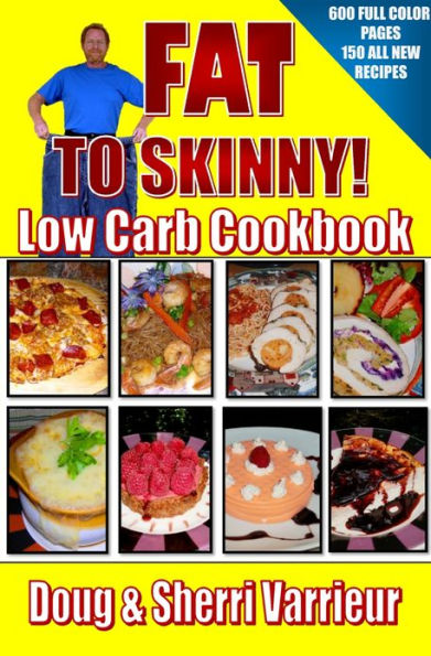 FAT TO SKINNY Low Carb Cookbook