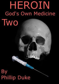 Title: Heroin Horror God's Own Medicine Two, Author: Phillip Duke