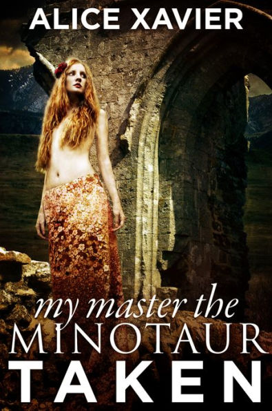 My Master the Minotaur: Taken (A Reluctant BDSM Erotic Romance)