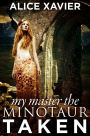 My Master the Minotaur: Taken (A Reluctant BDSM Erotic Romance)