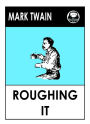 Mark Twain's Roughing It: A travelogue through the wild west