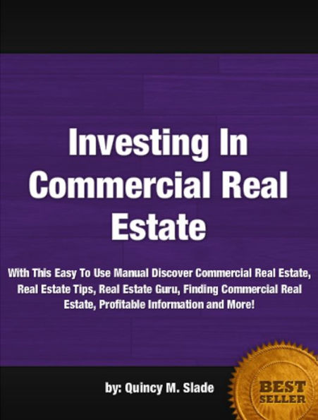 Investing In Commercial Real Estate :With This Easy To Use Manual Discover Commercial Real Estate, Real Estate Tips, Real Estate Guru, Finding Commercial Real Estate, Profitable Information and More!