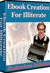 Title: DIY Ebook Creation For Illiterate – Ghostwriters Goldmine! - How to sell your book on the web...., Author: eBook 4U