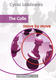 Title: The Colle: Move by Move, Author: Cyrus Lakdawala