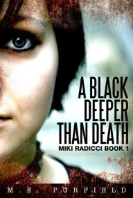 Title: A Black Deeper Than Death, Author: M.E. Purfield