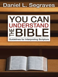 Title: You Can Understand the Bible, Author: Daniel Segraves