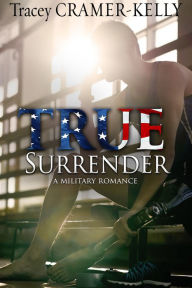 Title: True Surrender, Author: Tracey Cramer-Kelly