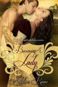 Title: Becoming a Lady, Author: Adaline Raine