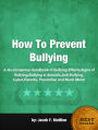 How To Prevent Bullying: A No-Nonsense Handbook of Bullying Effects,Signs of Bullying, Bullying in Schools, Anti Bullying, Cyber,Parents, Preventive and Much More!