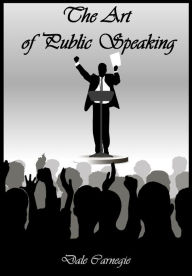 Title: The Art of Public Speaking (Illustrated), Author: Dale Carnegie