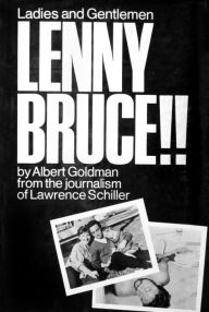 Title: Ladies and Gentlemen, Lenny Bruce!!, Author: Lawrence Schiller