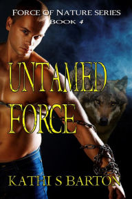 Title: Untamed Force, Author: Kathi S. Barton