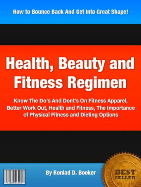 Health, Beauty and Fitness Regimen: Know The Do's And Dont's On Fitness Apparel, Better Work Outs, Health and Fitness, The Importance of Physical Fitness and Dieting Options