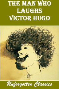 Title: The Man Who Laughs by Victor Hugo, Author: Victor Hugo