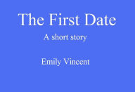 Title: The First Date, Author: Emily Vincent