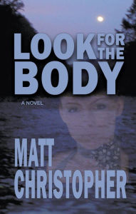 Title: Look For The Body, Author: Matt Christopher