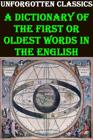 A Dictionary of the First or Oldest Words in the English Language