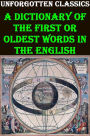 A Dictionary of the First or Oldest Words in the English Language